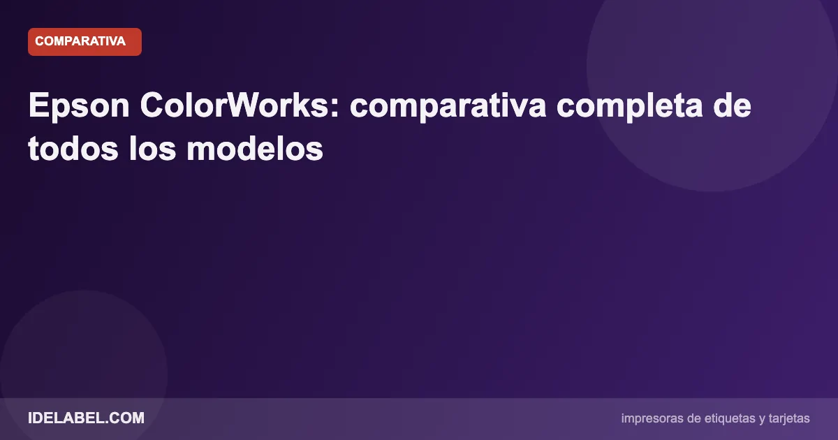 Comparativa de modelos de impresoras de etiquetas a color Epson ColorWorks
