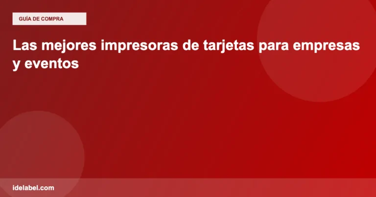 Las mejores impresoras de tarjetas para para etiquetas profesionales
